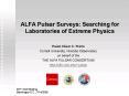 ALFA Pulsar Surveys: Searching for Laboratories of Extreme Physics PowerPoint PPT Presentation