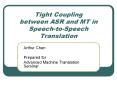 Tight Coupling between ASR and MT in Speech-to-Speech Translation PowerPoint PPT Presentation