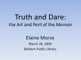 Truth and Dare: the Art and Peril of the Memoir PowerPoint PPT Presentation