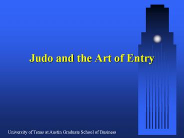Judo and the Art of Entry