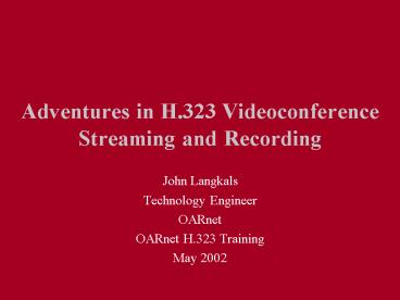 Adventures in H.323 Videoconference Streaming and Recording