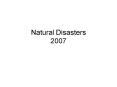 Natural Disasters 2007 PowerPoint PPT Presentation