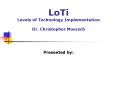 LoTi Levels of Technology Implementation Dr. Christopher Moersch PowerPoint PPT Presentation