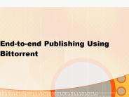 Endtoend Publishing Using Bittorrent