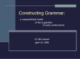 Constructing Grammar: a computational model of the acquisition of early constructions PowerPoint PPT Presentation