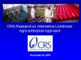 CRSResearch on Alternative Livelihood: Agroenterprise Approach PowerPoint PPT Presentation