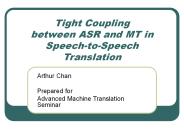 Tight Coupling between ASR and MT in Speech-to-Speech Translation