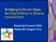 Bridging Cultural Gaps: Serving Children in Diverse Communities PowerPoint PPT Presentation