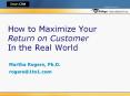 How to Maximize Your Return on Customer In the Real World PowerPoint PPT Presentation