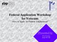 Federal Application Workshop for Veterans How to Apply for Federal Employment PowerPoint PPT Presentation