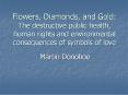 Flowers, Diamonds, and Gold: The destructive public health, human rights and environmental consequences of symbols of love PowerPoint PPT Presentation