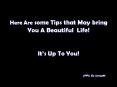 Here Are some Tips that May bring You A Beautiful Life Its Up To You PPS. By SanazM PowerPoint PPT Presentation