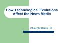 How Technological Evolutions Affect the News Media PowerPoint PPT Presentation