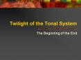 Twilight of the Tonal System PowerPoint PPT Presentation