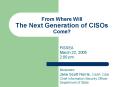 From Where Will The Next Generation of CISOs Come PowerPoint PPT Presentation