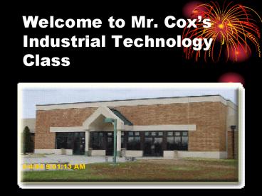 Welcome to Mr. Coxs Industrial Technology Class