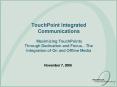 TouchPoint Integrated Communications Maximizing TouchPoints Through Dedication and FocusThe Integrat PowerPoint PPT Presentation