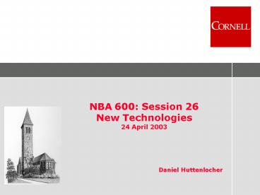 NBA 600: Session 26 New Technologies 24 April 2003