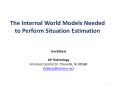 The Internal World Models Needed to Perform Situation Estimation PowerPoint PPT Presentation