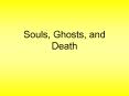 Souls, Ghosts, and Death PowerPoint PPT Presentation