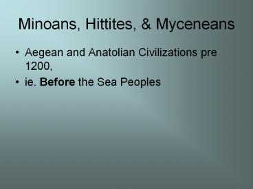 Minoans, Hittites,
