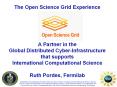 The Open Science Grid Experience A Partner in the Global Distributed CyberInfrastructure that suppor PowerPoint PPT Presentation