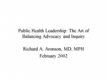 Public Health Leadership: The Art of Balancing Advocacy and Inquiry