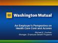 An Employers Perspective on Health Care Cost and Access PowerPoint PPT Presentation