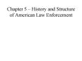 Chapter 5 History and Structure of American Law Enforcement PowerPoint PPT Presentation