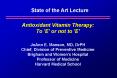 Antioxidant Vitamin Therapy: To 'E' or not to 'E' PowerPoint PPT Presentation
