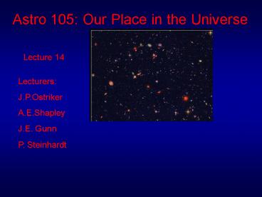 Astro 105: Our Place in the Universe