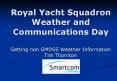 Royal Yacht Squadron Weather and Communications Day PowerPoint PPT Presentation