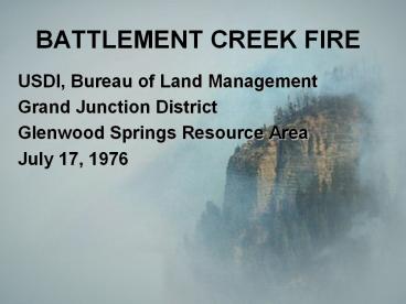 BATTLEMENT CREEK FIRE