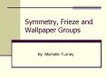 Symmetry, Frieze and Wallpaper Groups PowerPoint PPT Presentation