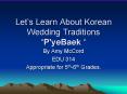 Lets Learn About Korean Wedding Traditions P'yeBaek PowerPoint PPT Presentation