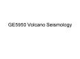 GE5950 Volcano Seismology PowerPoint PPT Presentation