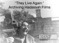 They Live Again: Archiving Hadassah Films PowerPoint PPT Presentation
