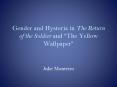 Gender and Hysteria in The Return of the Soldier and The Yellow Wallpaper PowerPoint PPT Presentation