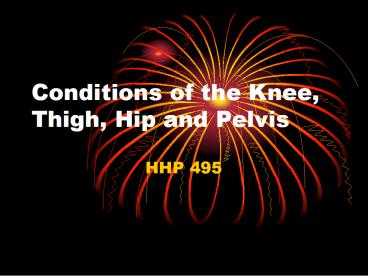 Conditions of the Knee, Thigh, Hip and Pelvis
