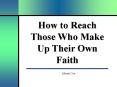 How to Reach Those Who Make Up Their Own Faith PowerPoint PPT Presentation
