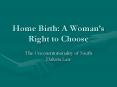 Home Birth: A Womans Right to Choose PowerPoint PPT Presentation