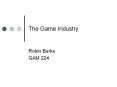 The Game Industry PowerPoint PPT Presentation