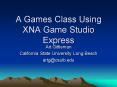 A Games Class Using XNA Game Studio Express PowerPoint PPT Presentation
