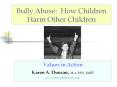 Bully Abuse: How Children Harm Other Children PowerPoint PPT Presentation