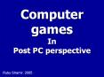 Computer games In Post PC perspective PowerPoint PPT Presentation