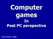 Computer games In Post PC perspective