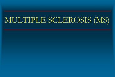 MULTIPLE SCLEROSIS MS