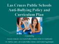 Las Cruces Public Schools AntiBullying Policy and Curriculum Plan PowerPoint PPT Presentation