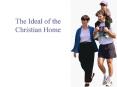 The Ideal of the Christian Home PowerPoint PPT Presentation