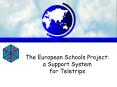 The European Schools Project: a Support System for Teletrips PowerPoint PPT Presentation